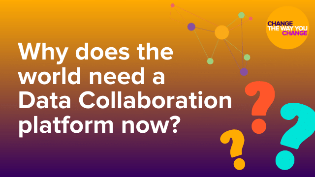 Why Does The World Need A Data Collaboration Platform Now?
